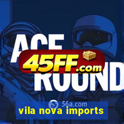 vila nova imports